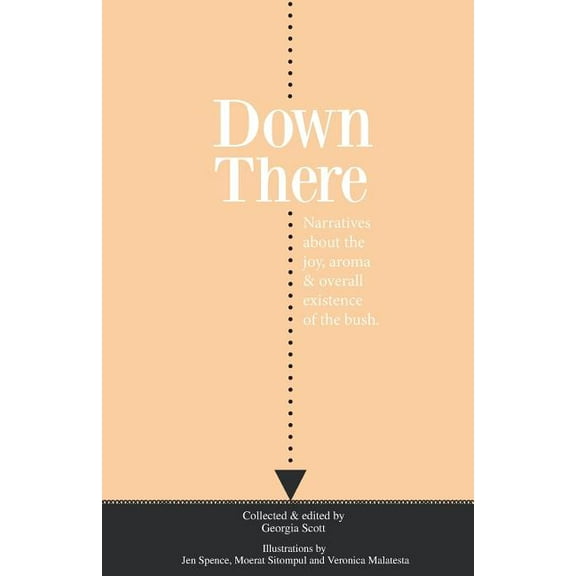 Down There: Narratives about the Joy, Aroma and Overall Existence of the Bush Paperback