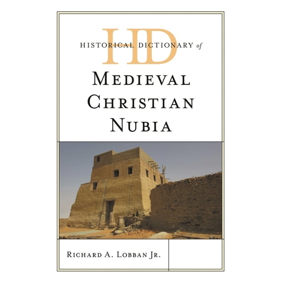 Historical Dictionaries of Ancient Civil Historical Dictionary of Medieval Christian Nubia, (Hardcover)