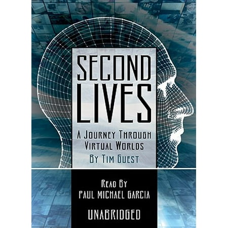 Second Lives: A Journey Through Virtual Worlds (The Best Virtual Worlds)