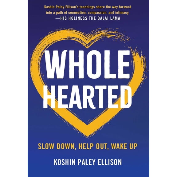 Wholehearted: Slow Down, Help Out, Wake Up, (Paperback)