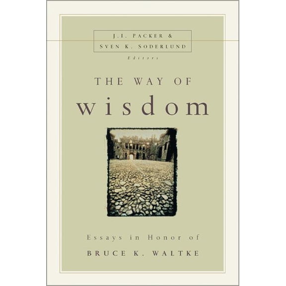 The Way of Wisdom: Essays in Honor of Bruce K. Waltke, (Paperback)