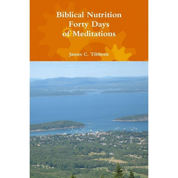 Biblical Nutrition Forty Days of Meditations, (Paperback)