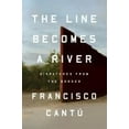 thumbnail image 2 of The Line Becomes a River : Dispatches from the Border (Hardcover), 2 of 2