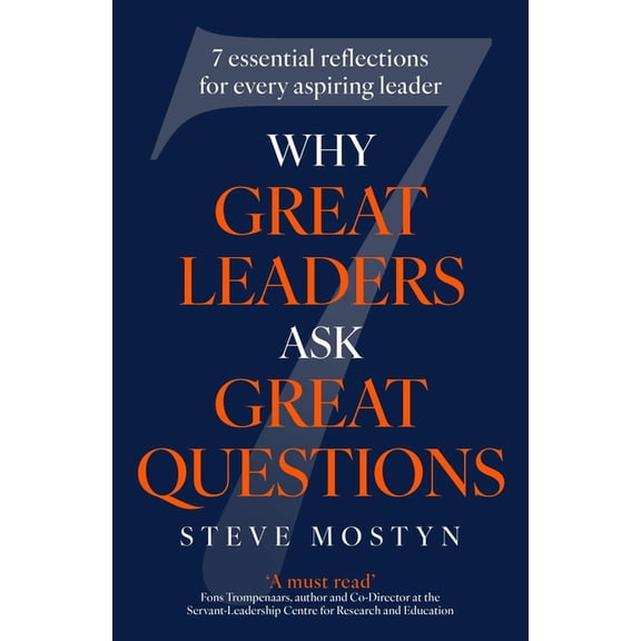 Why Great Leaders Ask Great Questions: The 7 Essential Reflections for Every Aspiring Leader, (Hardcover)