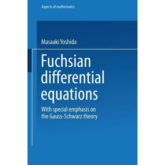 Aspects of Mathematics Fuchsian Differential Equations, Book 11, (Paperback)