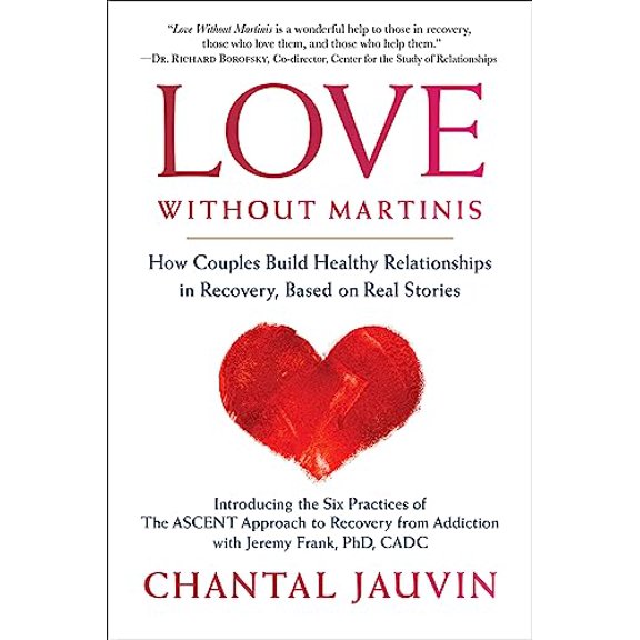 Pre-Owned Love Without Martinis: How Couples Build Healthy Relationships in Recovery, Based on Real Stories (Paperback) 1590795113 9781590795118