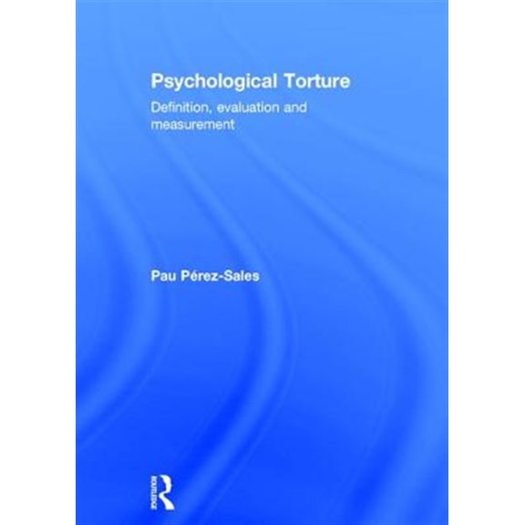 Pre-Owned Psychological Torture: Definition, Evaluation and Measurement (Hardcover)