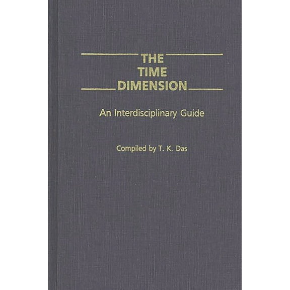 The Time Dimension: An Interdisciplinary Guide, (Hardcover)