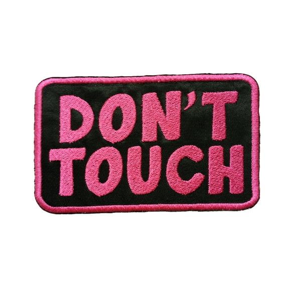 Don't Touch Pink Embroidered Sew/Iron On Patch