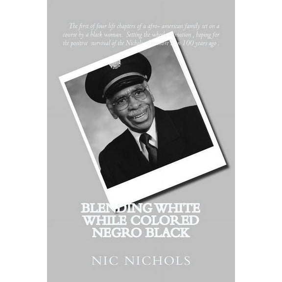Blending WHITE while Colored Negro Black: american black turn to white Second Generation Volume 1 Paperback 0615832288 9780615832289 Nic Nichols, Mr. Vernon H Nichols SR