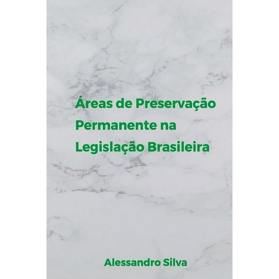 Ãreas De PreservaÃ§Ã£o Permanente Na LegislaÃ§Ã£o Brasileira, (Paperback)