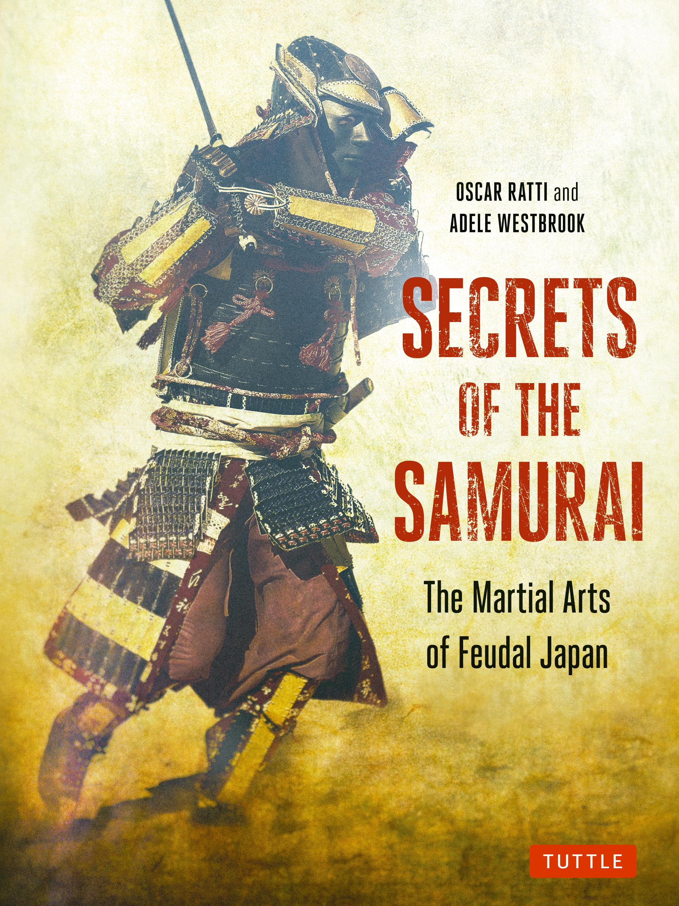 Secrets of the Samurai The Martial Arts of Feudal Japan (Paperback