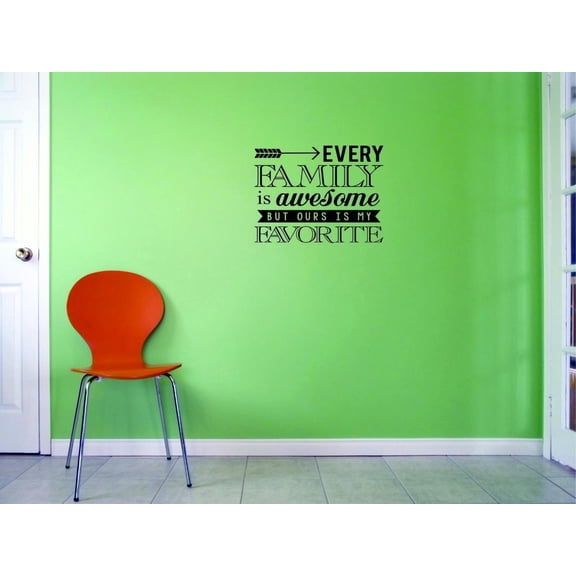 Custom Decals Every Family Is Awesome But Ours Is My Favorite Wall Art Size: 12 X 18 Inches Color: Black