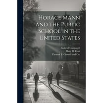 Horace Mann and the Public School in the United States
