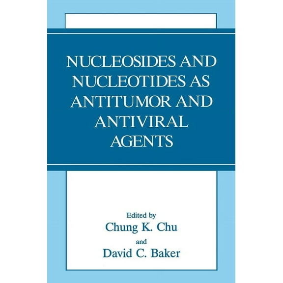 Nucleosides and Nucleotides as Antitumor and Antiviral Agents, (Hardcover)