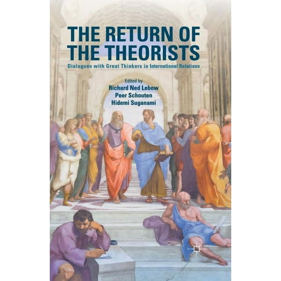 The Return of the Theorists: Dialogues with Great Thinkers in International Relations, (Paperback)