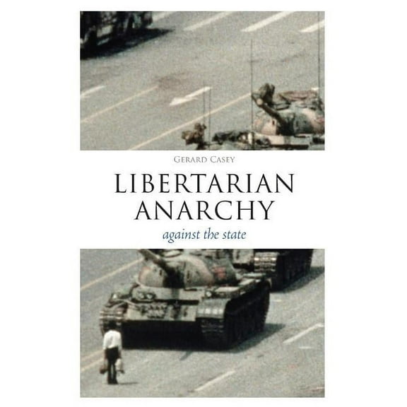 Think Now Libertarian Anarchy: Against the State, (Paperback)