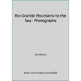 thumbnail image 1 of Pre-Owned Rio Grande Mountains to the Sea: Photographs (Hardcover) 0877190089 9780877190080, 1 of 1