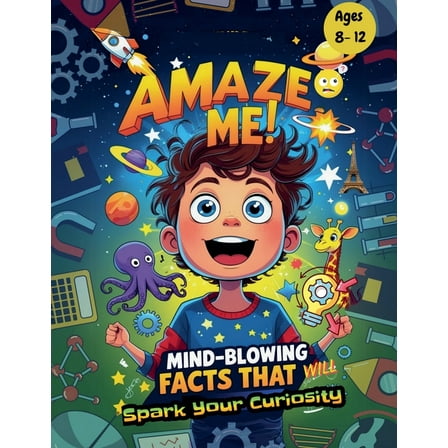 Amaze Me: Mind- Blowing Facts That will Spark Your Curiosity, (Paperback)