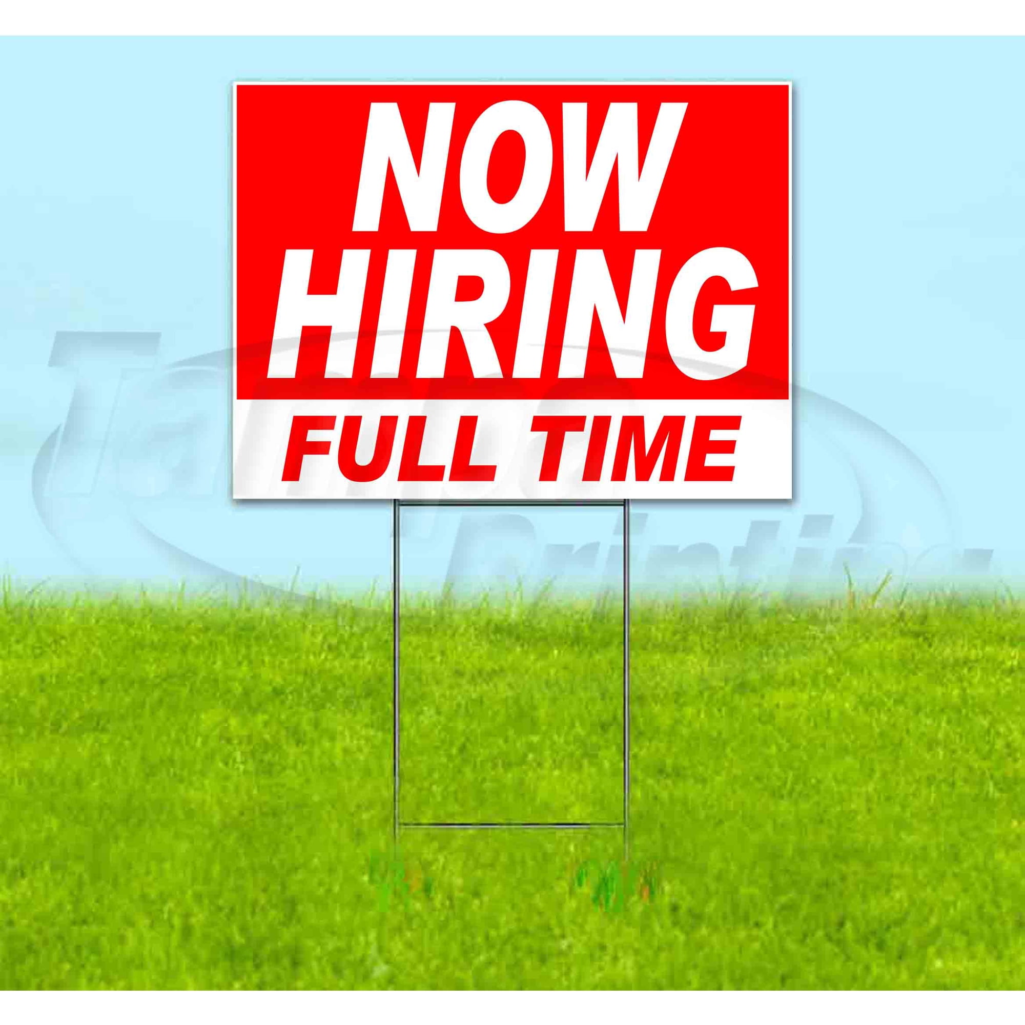 Now Hiring Full Time (18 x 24 ) Yard Sign Includes Metal Step Stake