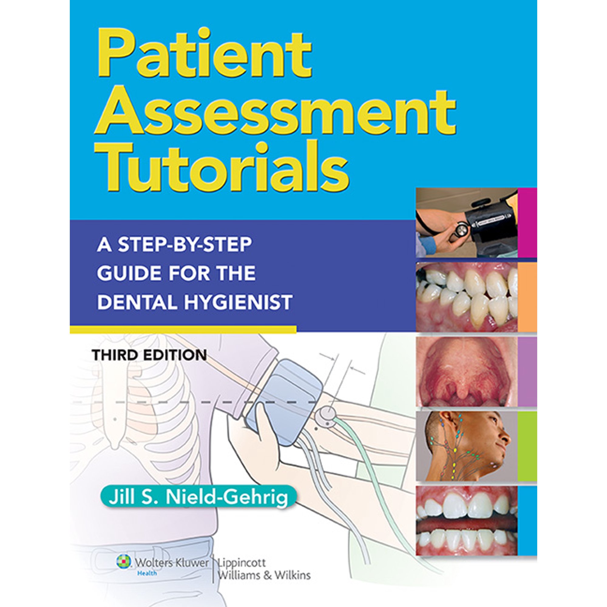Patient Assessment Tutorials: A Step-By-Step Procedures Guide for the Dental Hygienist (Paperback) by Jill S Gehrig