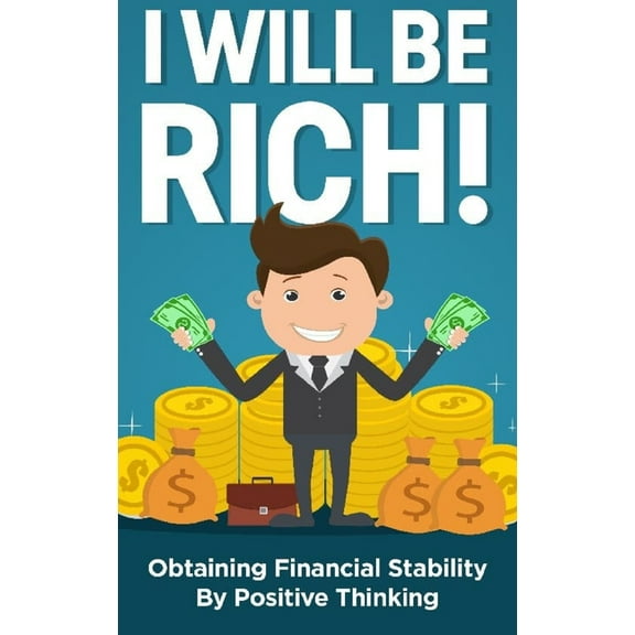 I will be rich!: Obtaining financial stability by positive thinking (Hardcover)