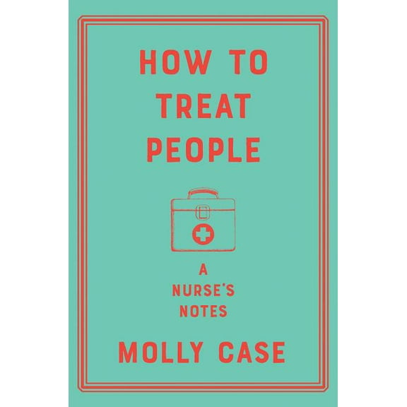 How to Treat People: A Nurse's Notes (Hardcover)