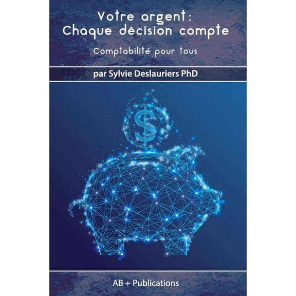 Votre argent Chaque dÃ©cision compte: ComptabilitÃ© pour tous, (Paperback)