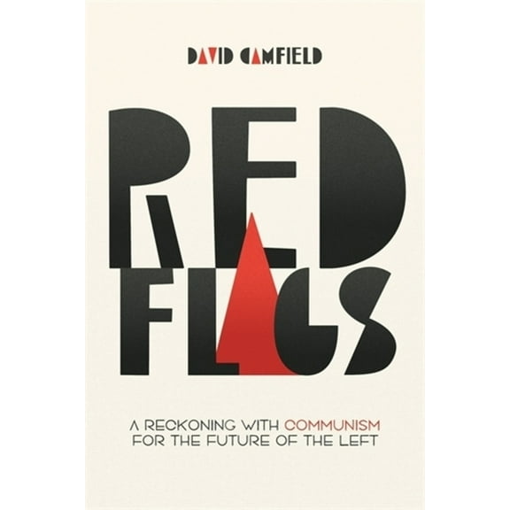 Red Flags: A Reckoning with Communism for the Future of the Left, (Paperback)