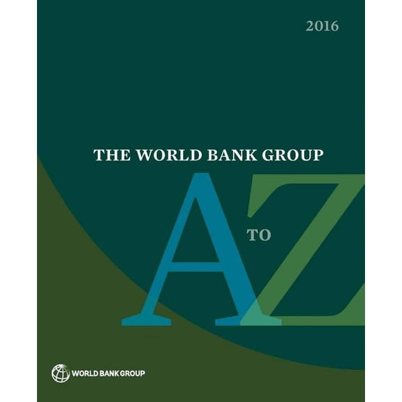 World Bank Group A to Z World Bank Group A to Z 2016, (Paperback)