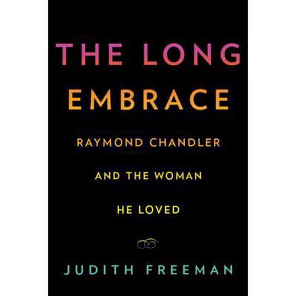 Pre-Owned The Long Embrace: Raymond Chandler and the Woman He Loved (Hardcover) 0375423516 9780375423512
