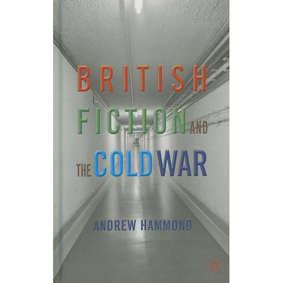 British Fiction and the Cold War, (Hardcover)