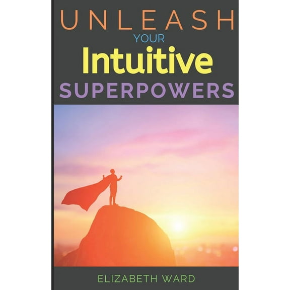 Unleash your Intuitive Superpowers (Paperback)