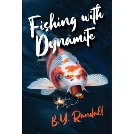 Pre-Owned Fishing With Dynamite (Paperback) by B Y Randall