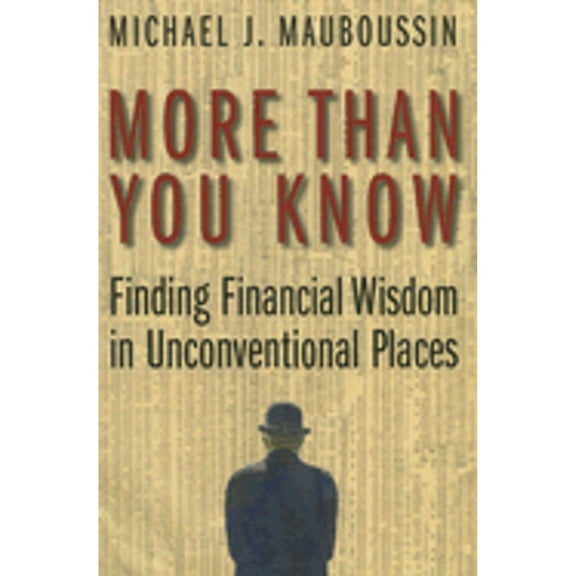More Than You Know : Finding Financial Wisdom in Unconventional Places