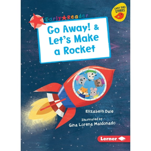 Early Bird Readers -- Red (Early Bird Stories (Tm)): Go Away! & Let's Make a Rocket (Paperback)