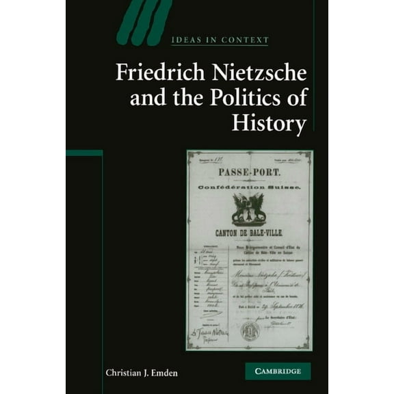 Ideas in Context Friedrich Nietzsche and the Politics of History, Book 88, (Paperback)