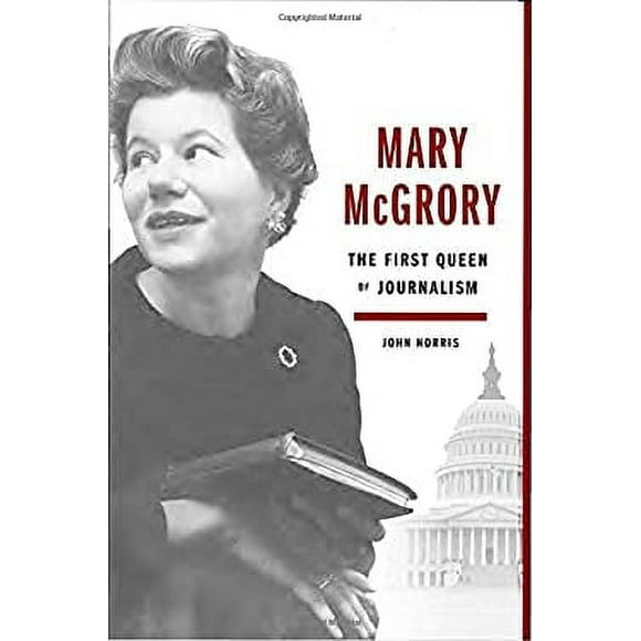 Pre-Owned Mary Mcgrory : The First Queen of Journalism 9780525429715