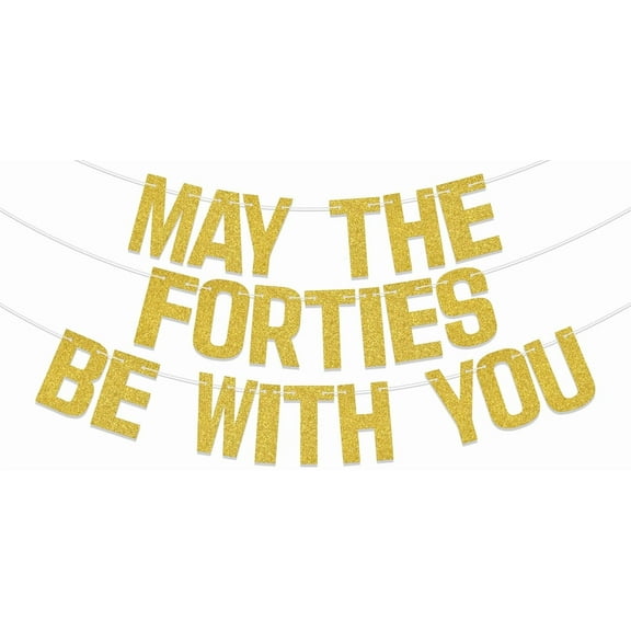 May The Forties Be With You Banner, 40th Birthday Banner, Happy 40th Birthday Decorations, 40th Birthday Decor, Funny Birthday Party Decor Supplies Gold