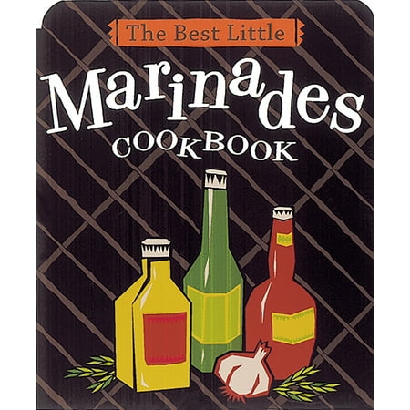 The Best Little Marinades Cookbook (Best Tri Tip Marinade Ever)