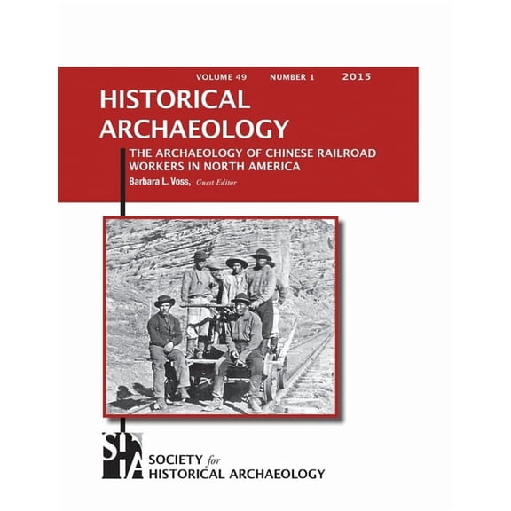 The Archaeology of Chinese Railroad Workers in North America, (Paperback)