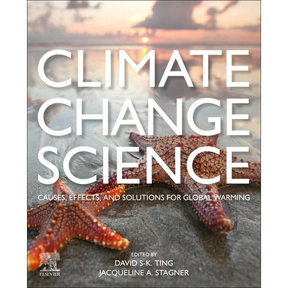 Climate Change Science: Causes, Effects and Solutions for Global Warming, (Paperback)