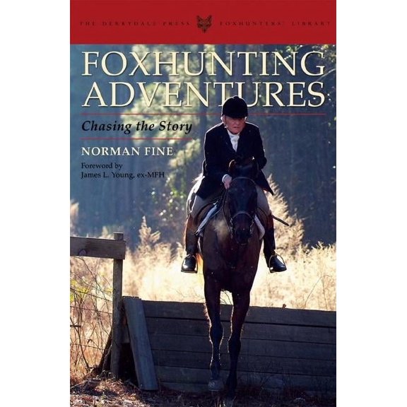 The Derrydale Press Foxhunters' Library: Foxhunting Adventures : Chasing the Story (Hardcover)