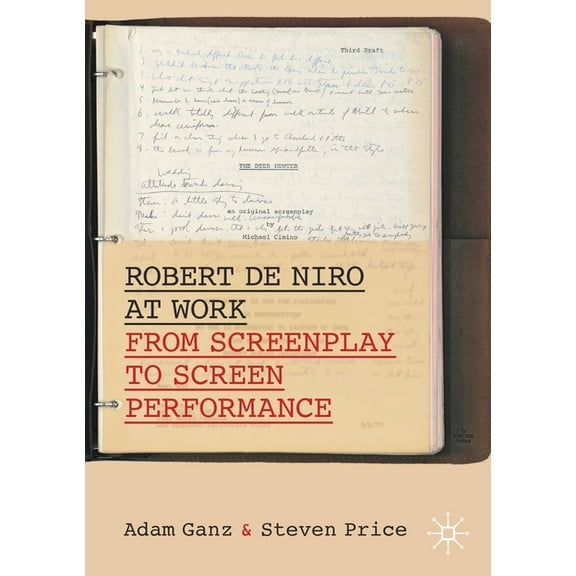 Palgrave Studies in Screenwriting Robert de Niro at Work: From Screenplay to Screen Performance, (Paperback)