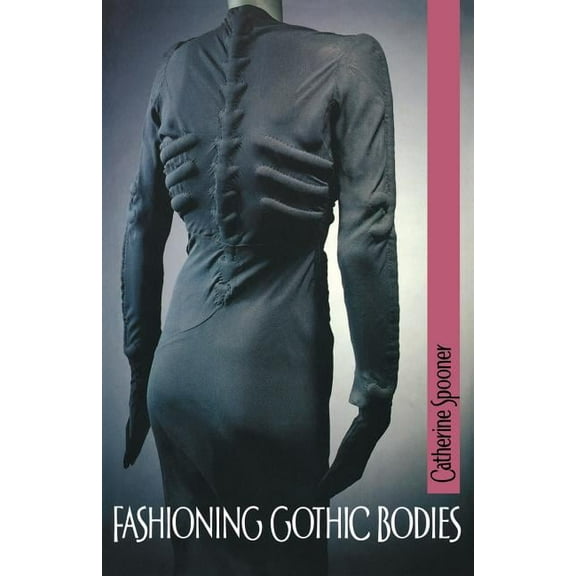 Fashioning Gothic Bodies, (Paperback)