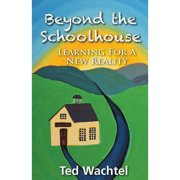 Beyond The Schoolhouse: Learning For A New Reality, (Paperback)