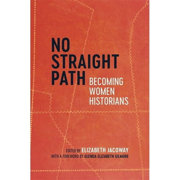 No Straight Path: Becoming Women Historians, (Hardcover)