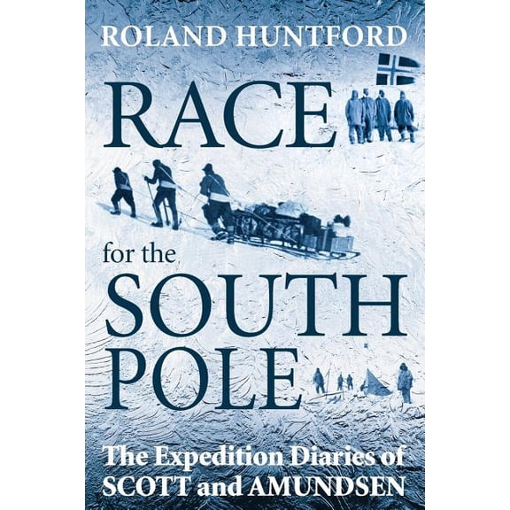 Race for the South Pole: The Expedition Diaries of Scott and Amundsen, (Paperback)