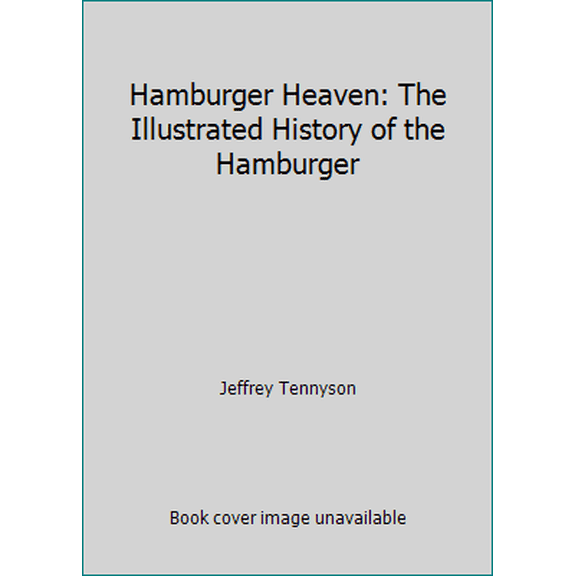 Pre-Owned Hamburger Heaven: The Illustrated History of the Hamburger (Hardcover) 1562829823 9781562829827