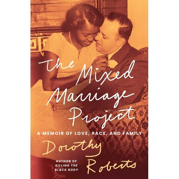 The Mixed Marriage Project: A Memoir of Love, Race, and Family, (Hardcover)